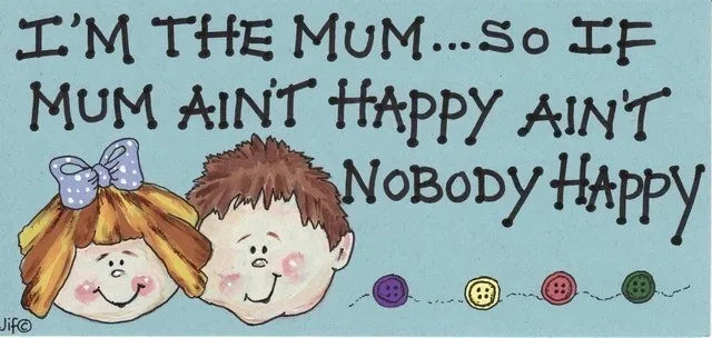 I'm the mum......Sign